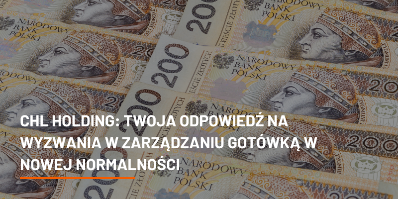 CHL HOLDING: Twoja Odpowiedź na Wyzwania w Zarządzaniu Gotówką w Nowej Normalności