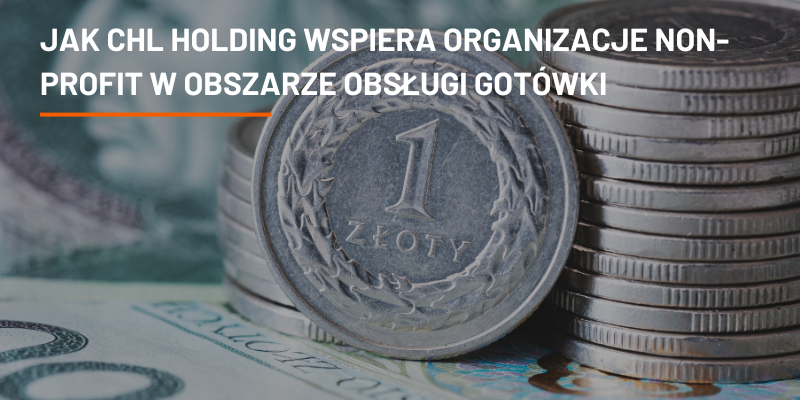 Jak CHL HOLDING Wspiera Organizacje Non-Profit w Obszarze Obsługi Gotówki